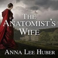 The Anatomist's Wife Lib/E