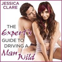 The Expert's Guide to Driving a Man Wild Lib/E