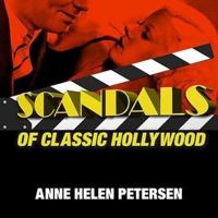 Scandals of Classic Hollywood Lib/E