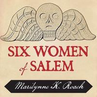 Six Women of Salem Lib/E