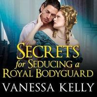 Secrets for Seducing a Royal Bodyguard Lib/E