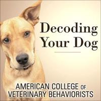 Decoding Your Dog Lib/E