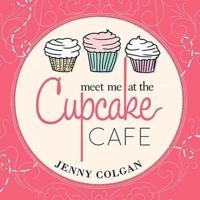 Meet Me at the Cupcake Cafe Lib/E