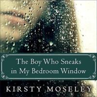The Boy Who Sneaks in My Bedroom Window Lib/E