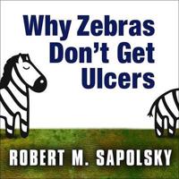 Why Zebras Don't Get Ulcers Lib/E