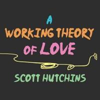 A Working Theory of Love Lib/E