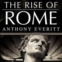 The Rise of Rome Lib/E
