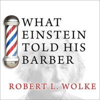 What Einstein Told His Barber Lib/E