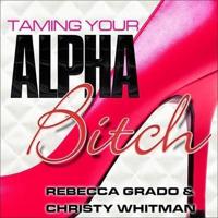Taming Your Alpha Bitch Lib/E