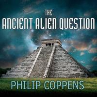 The Ancient Alien Question Lib/E