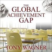 The Global Achievement Gap Lib/E