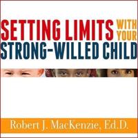 Setting Limits With Your Strong-Willed Child Lib/E