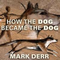 How the Dog Became the Dog Lib/E