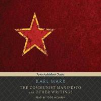 The Communist Manifesto and Other Writings Lib/E
