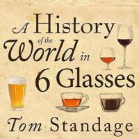 A History of the World in 6 Glasses Lib/E