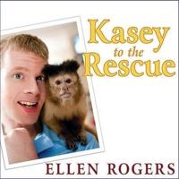 Kasey to the Rescue Lib/E