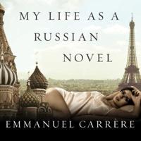 My Life as a Russian Novel Lib/E