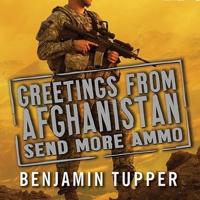 Greetings from Afghanistan, Send More Ammo Lib/E