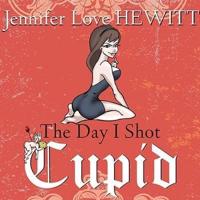 The Day I Shot Cupid Lib/E