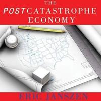 The Postcatastrophe Economy Lib/E