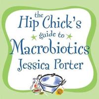 The Hip Chick's Guide to Macrobiotics Lib/E