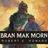Bran Mak Morn Lib/E