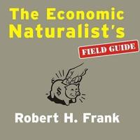 The Economic Naturalist's Field Guide Lib/E