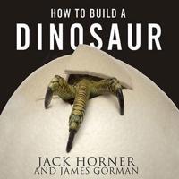 How to Build a Dinosaur Lib/E