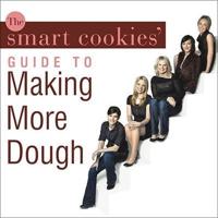 The Smart Cookies' Guide to Making More Dough Lib/E