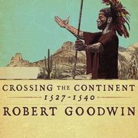 Crossing the Continent 1527-1540 Lib/E
