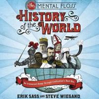 The Mental Floss History of the World Lib/E
