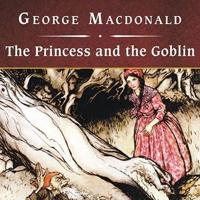 The Princess and the Goblin, With eBook Lib/E