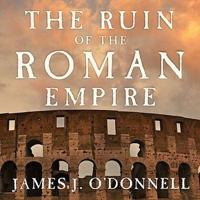 The Ruin of the Roman Empire Lib/E