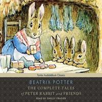 The Complete Tales of Peter Rabbit and Friends, With eBook Lib/E