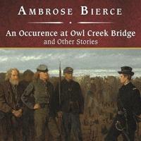 An Occurrence at Owl Creek Bridge and Other Stories