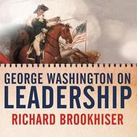 George Washington on Leadership Lib/E