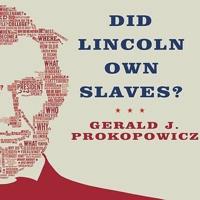 Did Lincoln Own Slaves? Lib/E