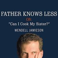 Father Knows Less, Or: Can I Cook My Sister? Lib/E