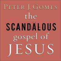 The Scandalous Gospel of Jesus Lib/E