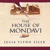 The House of Mondavi Lib/E