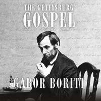 The Gettysburg Gospel Lib/E