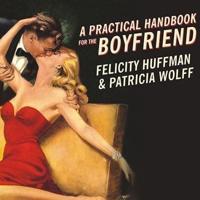 A Practical Handbook for the Boyfriend Lib/E