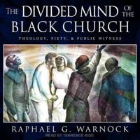 The Divided Mind of the Black Church Lib/E