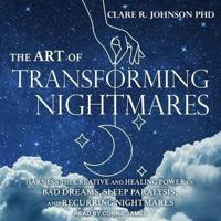 The Art of Transforming Nightmares Lib/E
