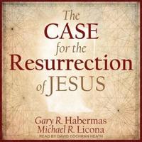 The Case for the Resurrection of Jesus Lib/E