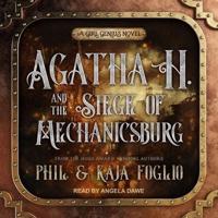 Agatha H. And the Siege of Mechanicsburg Lib/E