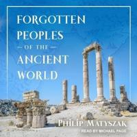 Forgotten Peoples of the Ancient World Lib/E