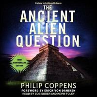 Ancient Alien Question, 10th Anniversary Edition Lib/E