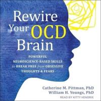 Rewire Your Ocd Brain Lib/E