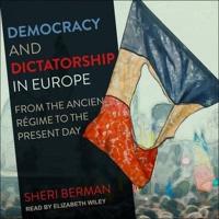 Democracy and Dictatorship in Europe Lib/E
